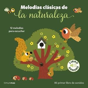 MELODÍAS CLÁSICAS DE LA NATURALEZA. MI PRIMER LIBRO DE SONIDOS | 9788408282211 | BILLET, MARION | Llibreria La Gralla | Librería online de Granollers