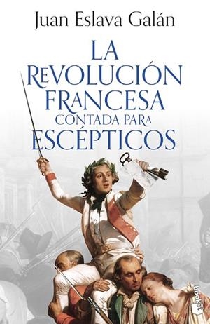 REVOLUCIÓN FRANCESA CONTADA PARA ESCÉPTICOS, LA | 9788408293613 | ESLAVA GALÁN, JUAN | Llibreria La Gralla | Librería online de Granollers
