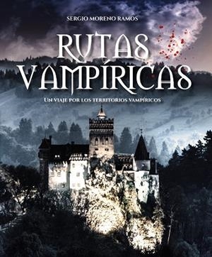 RUTAS VAMPÍRICAS | 9788491587750 | MORENO RAMOS, SERGIO | Llibreria La Gralla | Librería online de Granollers