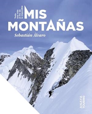 MIS MONTAÑAS. TODA UNA VIDA AL FILO DE LO IMPOSIBLE | 9788491588481 | ÁLVARO LOMBA, SEBASTIÁN | Llibreria La Gralla | Librería online de Granollers