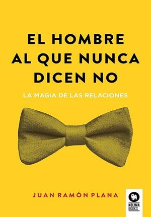 HOMBRE AL QUE NUNCA DICEN NO, EL | 9788410209251 | PLANA, JUAN RAMÓN | Llibreria La Gralla | Librería online de Granollers