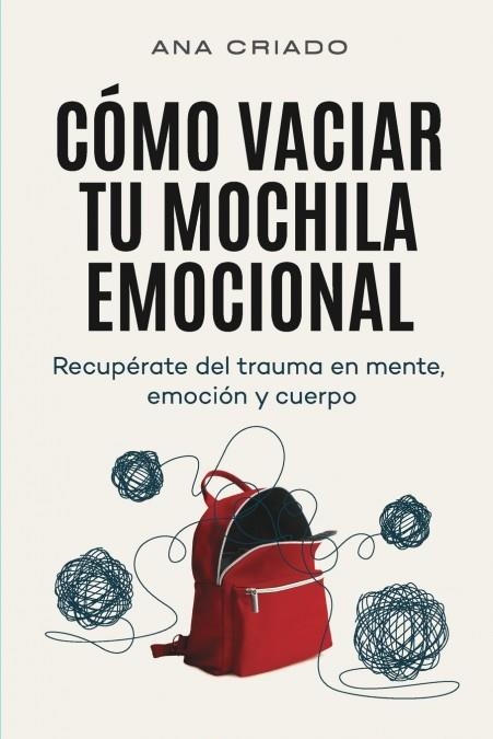 COMO VACIAR TU MOCHILA EMOCIONAL | 9788409433957 | CRIADO CARPIO, ANA | Llibreria La Gralla | Llibreria online de Granollers