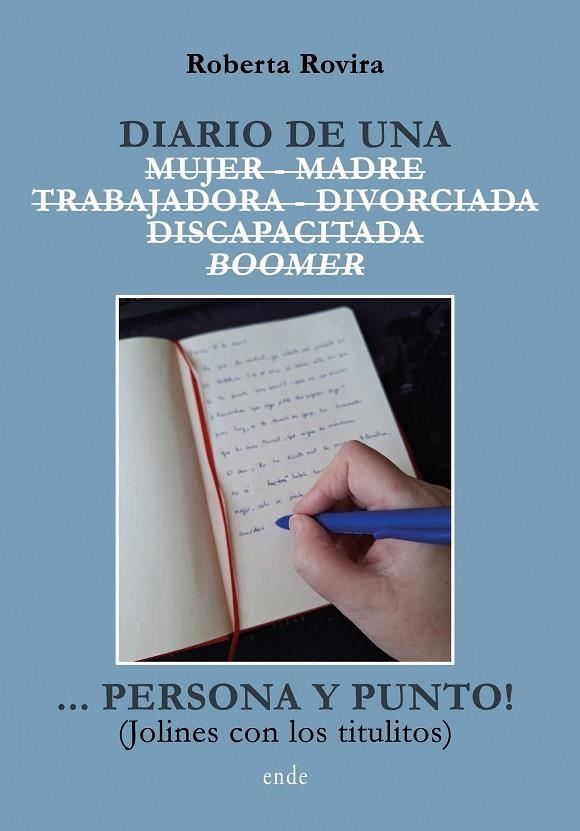 DIARIO DE UNA MUJER MADRE TRABAJADORA DIVORCIADA DISCAPACITADA BOOMER… PERSONA Y PUNTO! | 9788410337206 | ROVIRA, ROBERTA | Llibreria La Gralla | Librería online de Granollers