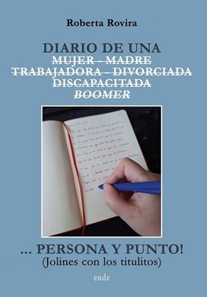DIARIO DE UNA MUJER MADRE TRABAJADORA DIVORCIADA DISCAPACITADA BOOMER… PERSONA Y PUNTO! | 9788410337206 | ROVIRA, ROBERTA | Llibreria La Gralla | Llibreria online de Granollers