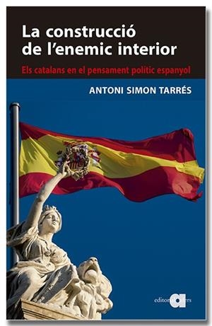 CONSTRUCCIÓ DE L'ENEMIC INTERIOR, LA | 9788418618819 | SIMON TARRÈS, ANTONI | Llibreria La Gralla | Librería online de Granollers