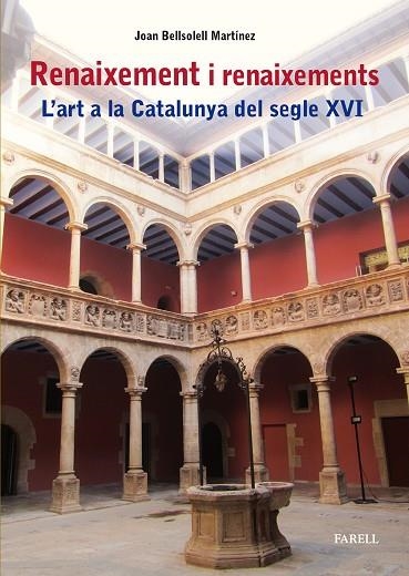 RENAIXEMENT I RENAIXEMENTS  L'ART A LA CATALUNYA DEL SEGLE XVI | 9788417116996 | BELLSOLELL, JOAN | Llibreria La Gralla | Llibreria online de Granollers