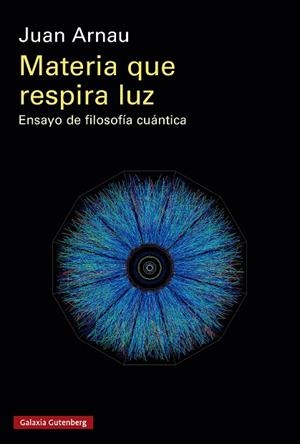 MATERIA QUE RESPIRA LUZ- RÚSTICA | 9788410317093 | ARNAU, JUAN | Llibreria La Gralla | Librería online de Granollers
