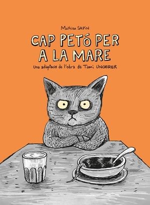 CAP PETÓ PER A LA MARE | 9788412863116 | UNGERER, TOMI;  SAPIN, MATHIEU | Llibreria La Gralla | Librería online de Granollers