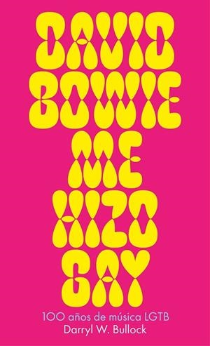 DAVID BOWIE ME HIZO GAY | 9788419154811 | BULLOCK, DARRYL W. | Llibreria La Gralla | Llibreria online de Granollers