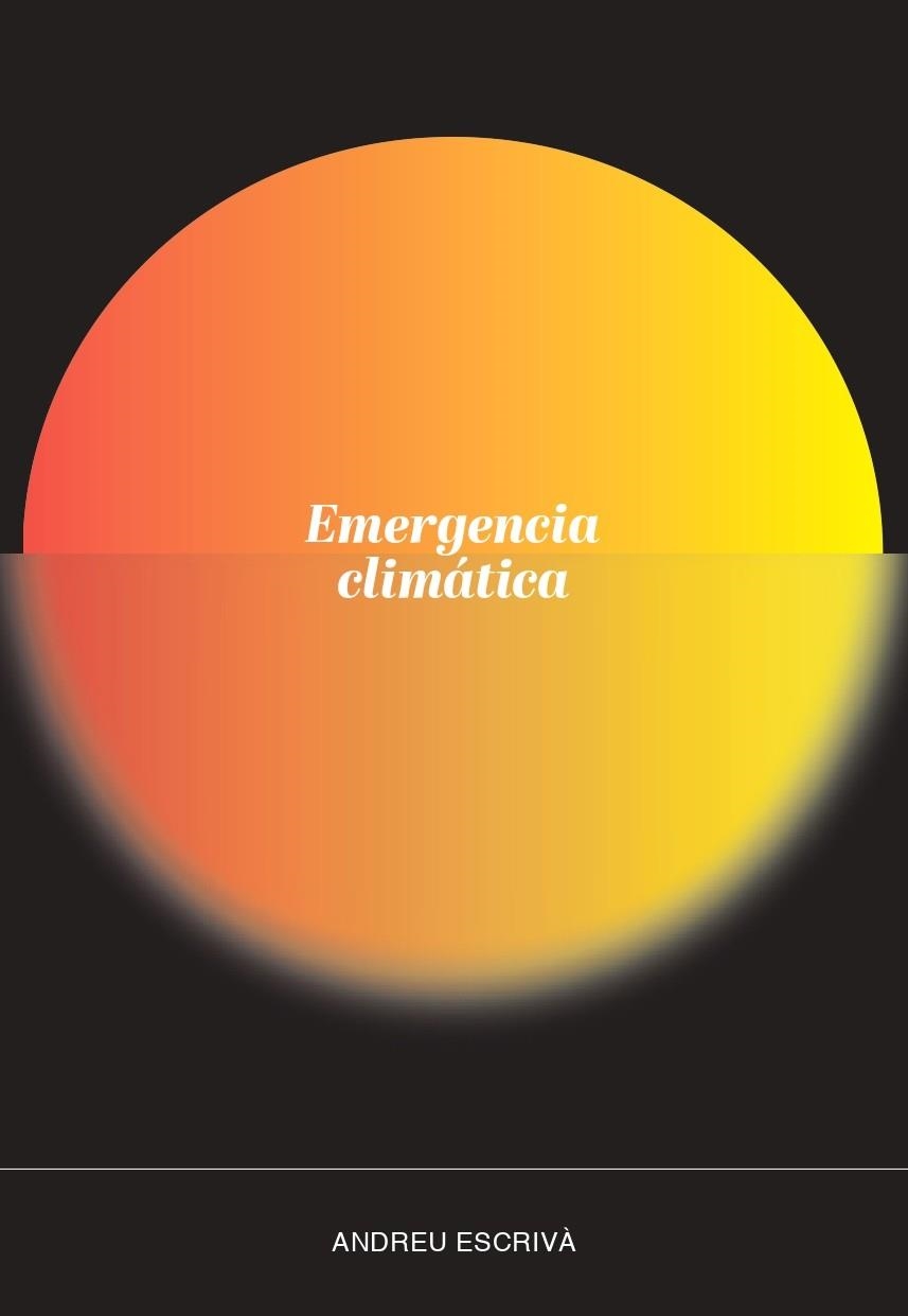 EMERGENCIA CLIMÁTICA | 9788419154552 | ESCRIVÀ, ANDREU | Llibreria La Gralla | Librería online de Granollers