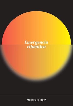 EMERGENCIA CLIMÁTICA | 9788419154552 | ESCRIVÀ, ANDREU | Llibreria La Gralla | Llibreria online de Granollers