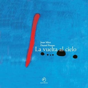 VUELTA AL CIELO, LA | 9788410346253 | MIRO, JOAN;  PENNAC, DANIEL | Llibreria La Gralla | Librería online de Granollers
