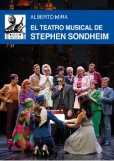 TEATRO MUSICAL DE STEPHEN SONDHEIM, EL | 9788446055808 | MIRA, ALBERTO | Llibreria La Gralla | Librería online de Granollers