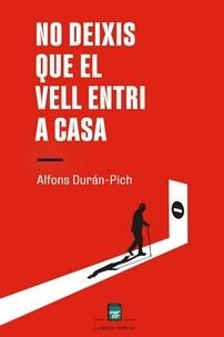 NO DEIXIS QUE EL VELL ENTRI A CASA | 9788410087354 | DURÁN-PICH, ALFONS | Llibreria La Gralla | Librería online de Granollers