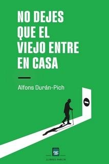 NO DEJES QUE EL VIEJO ENTRE EN CASA | 9788410087347 | DURÁN-PICH, ALFONS | Llibreria La Gralla | Llibreria online de Granollers
