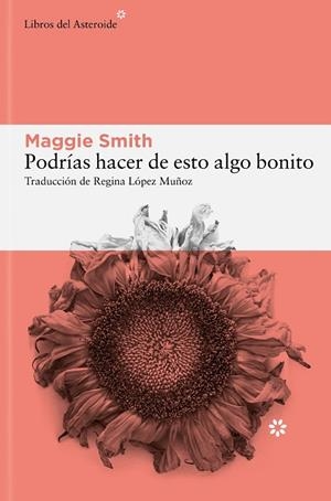 PODRÍAS HACER DE ESTO ALGO BONITO | 9788410178137 | SMITH, MAGGIE | Llibreria La Gralla | Llibreria online de Granollers