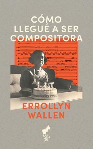 COMO LLEGUE A SER COMPOSITORA | 9788419234445 | WALLEN, ERROLLYN | Llibreria La Gralla | Llibreria online de Granollers