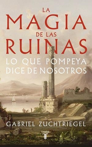 MAGIA DE LAS RUINAS, LA | 9788430626991 | ZUCHTRIEGEL, GABRIEL | Llibreria La Gralla | Librería online de Granollers