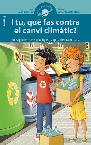 I TU, QUÈ FAS CONTRA EL CANVI CLIMÀTIC? | 9788490268322 | OLIVARES, JOAN | Llibreria La Gralla | Librería online de Granollers