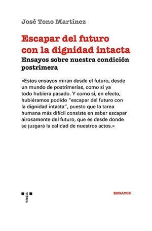 ESCAPAR DEL FUTURO CON LA DIGNIDAD INTACTA | 9788410263499 | TONO MARTÍNEZ, JOSÉ | Llibreria La Gralla | Librería online de Granollers
