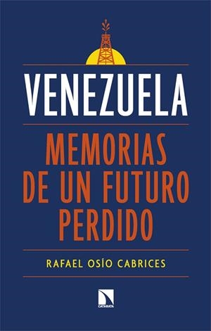 VENEZUELA: MEMORIAS DE UN FUTURO PERDIDO | 9788410671690 | OSÍO CABRICES, RAFAEL | Llibreria La Gralla | Librería online de Granollers