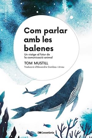 COM PARLAR AMB LES BALENES | 9788413564395 | MUSTILL, TOM | Llibreria La Gralla | Llibreria online de Granollers