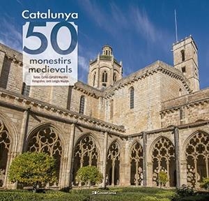 CATALUNYA: 50 MONESTIRS MEDIEVALS | 9788413564418 | CARTAÑÁ MANTILLA, CARLES | Llibreria La Gralla | Librería online de Granollers