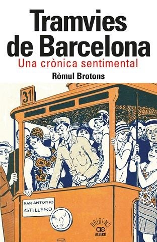 TRAMVIES DE BARCELONA. UNA CRÒNICA SENTIMENTAL | 9788472461918 | BROTONS, RÒMUL | Llibreria La Gralla | Librería online de Granollers