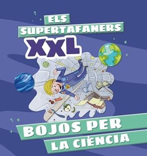 SUPERTAFANERS XXL, ELS  BOJOS PER LA CIÈNCIA | 9788499744322 | VVAA | Llibreria La Gralla | Librería online de Granollers