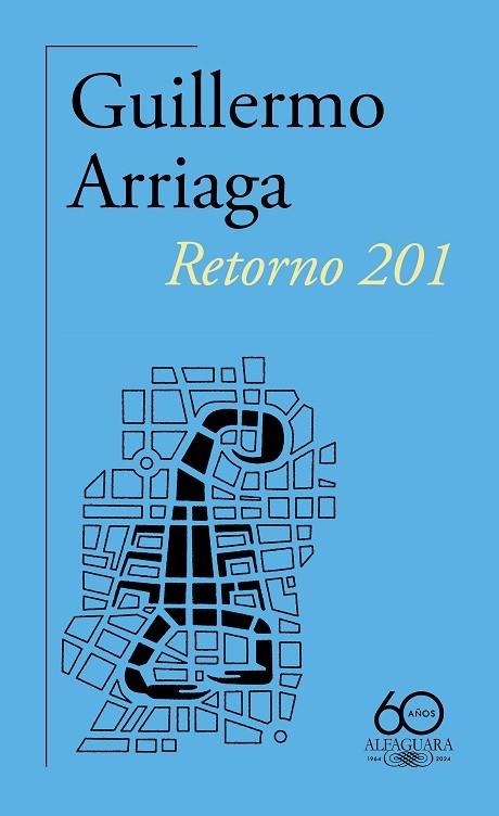 RETORNO 201 (60.º ANIVERSARIO DE ALFAGUARA) | 9788420478937 | ARRIAGA, GUILLERMO | Llibreria La Gralla | Librería online de Granollers