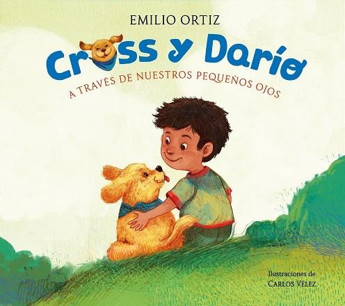 A TRAVÉS DE NUESTROS PEQUEÑOS OJOS CROSS Y DARÍO. | 9788448869120 | ORTIZ, EMILIO | Llibreria La Gralla | Librería online de Granollers