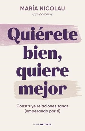 QUIÉRETE BIEN, QUIERE MEJOR | 9788419514189 | NICOLAU (@PSICOMERYY), MARÍA | Llibreria La Gralla | Librería online de Granollers