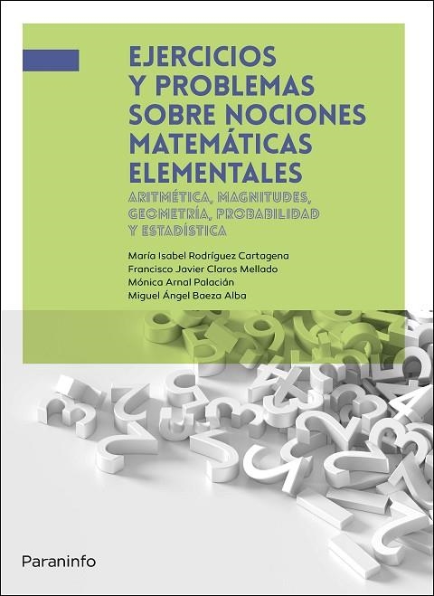 EJERCICIOS Y PROBLEMAS SOBRE NOCIONES MATEMÁTICAS ELEMENTALES | 9788428362412 | BAEZA ALBA, MIGUEL ÁNGEL / ARNAL PALACIÁN, MÓNICA / CLAROS MELLADO, FRANCISCO JAVIER / RODRÍGUEZ CAR | Llibreria La Gralla | Librería online de Granollers
