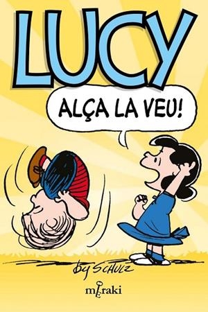 LUCY, ALÇA LA VEU! | 9788412899948 | SCHULZ, CHARLES M. | Llibreria La Gralla | Llibreria online de Granollers