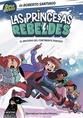 MISTERIO DEL CONTINENTE PERDIDO, EL  LAS PRINCESAS REBELDES 6. EL | 9788408283324 | SANTIAGO, ROBERTO | Llibreria La Gralla | Librería online de Granollers
