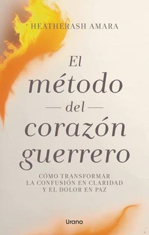 MÉTODO DEL CORAZÓN GUERRERO, EL | 9788417694142 | AMARA, HEATHERASH | Llibreria La Gralla | Librería online de Granollers
