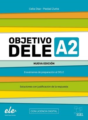 OBJETIVO DELE A2 NUEVA EDICIÓN 2024 (8 EXAMENES) | 9788419065988 | DÍAZ FERNÁNDEZ, CELIA / ZURITA SÁENZ DE NAVARRETE, PIEDAD | Llibreria La Gralla | Librería online de Granollers
