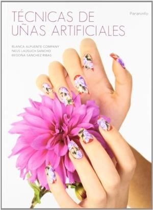 TÉCNICAS DE UÑAS ARTIFICIALES | 9788428307468 | ALPUENTE COMPANY, BLANCA / SANCHEZ RIBAS, BEGOÑA / LAUSUCH SANCHO, NEUS | Llibreria La Gralla | Librería online de Granollers