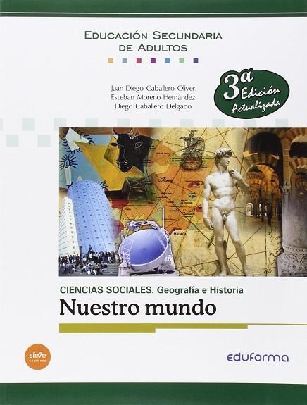 CIENCIAS SOCIALES: GEOGRAFÍA E HISTORIA. NUESTRO MUNDO. EDUCACIÓN SECUNDARIA DE | 9788467699487 | MORENO HERNANDEZ, ESTEBAN / DELGADO ARROYO, BEGOÑA | Llibreria La Gralla | Librería online de Granollers