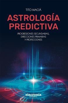 ASTROLOGÍA PREDICTIVA | 9788412014051 | MACIÀ, TITO | Llibreria La Gralla | Librería online de Granollers