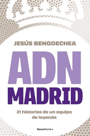 ADN MADRID | 9788419743947 | BENGOECHEA, JESÚS | Llibreria La Gralla | Llibreria online de Granollers