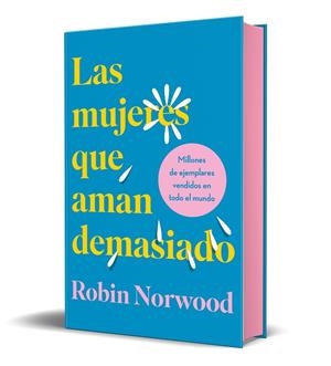 MUJERES QUE AMAN DEMASIADO, LAS  (EDICIÓN ESPECIAL EN TAPA DURA Y CANTOS TINTADOS) | 9788418045370 | NORWOOD, ROBIN | Llibreria La Gralla | Librería online de Granollers