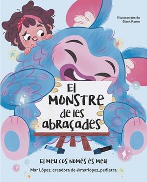 MEU COS NOMÉS ÉS MEU, EL  EL MONSTRE DE LES ABRAÇADES. EL | 9788448869878 | LÓPEZ, MAR | Llibreria La Gralla | Librería online de Granollers