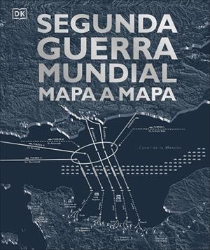 SEGUNDA GUERRA MUNDIAL MAPA A MAPA | 9780241470268 | DK | Llibreria La Gralla | Librería online de Granollers