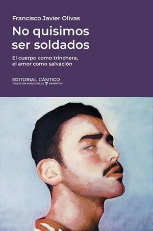NO QUISIMOS SER SOLDADOS | 9788410288294 | FRANCISCO JAVIER OLIVAS GONZÁLEZ | Llibreria La Gralla | Librería online de Granollers