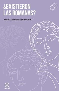 ¿EXISTIERON LAS ROMANAS? | 9788446056089 | GONZÁLEZ GUTIÉRREZ, PATRICIA | Llibreria La Gralla | Llibreria online de Granollers
