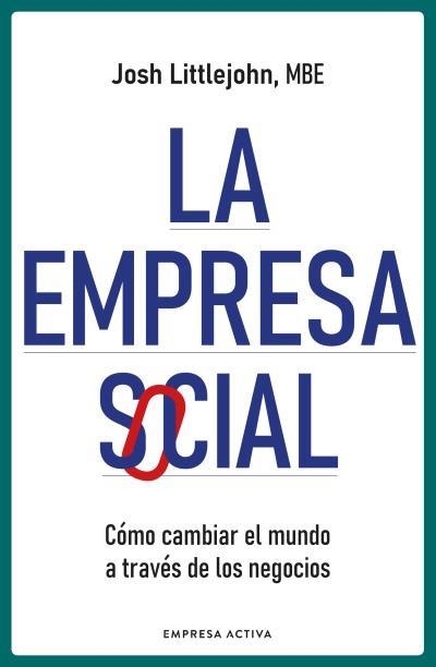 LA EMPRESA SOCIAL | 9788418308024 | LITTLEJOHN, JOSH | Llibreria La Gralla | Librería online de Granollers