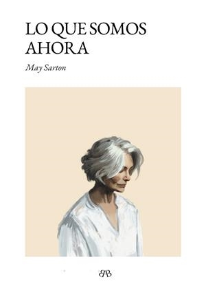 LO QUE SOMOS AHORA | 9788412899047 | SARTON, MAY | Llibreria La Gralla | Librería online de Granollers