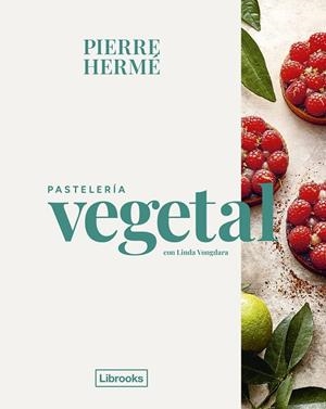 PASTELERÍA VEGETAL | 9788412921779 | HERMÉ, PIERRE / VONGDARA, LINDA | Llibreria La Gralla | Llibreria online de Granollers