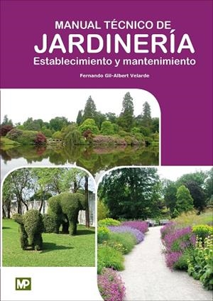 MANUAL TÉCNICO DE JARDINERÍA. ESTABLECIMIENTO Y MANTENIMIENTO | 9788484767480 | GIL-ALBERT VELARDE , FERNANDO | Llibreria La Gralla | Librería online de Granollers